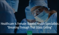 (BPRW) Healthcare is Female: Baptist Health Specialists ‘Breaking Through That Glass Ceiling’