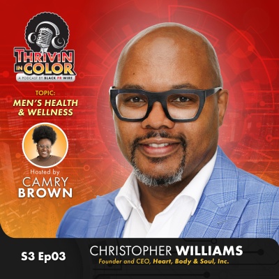 (BPRW) Thrivin’ in Color Podcast Celebrates Men’s Health Month with Christopher Williams, Founder and CEO of Heart, Body & Soul, Inc. | Tech Zone Daily