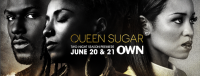 (BPRW) "QUEEN SUGAR" SEASON TWO DEBUTS WITH TWO-NIGHT PREMIERE EVENT TUESDAY, JUNE 20 AND WEDNESDAY, JUNE 21 ON OWN
